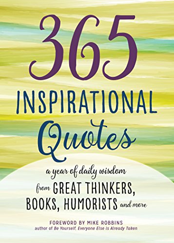 Stock image for 365 Inspirational Quotes: A Year of Daily Wisdom from Great Thinkers, Books, Humorists, and More (Inspirational Books) for sale by Ergodebooks