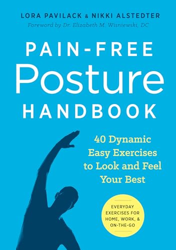 Beispielbild fr Pain-Free Posture Handbook : 40 Dynamic Easy Exercises to Look and Feel Your Best zum Verkauf von Better World Books