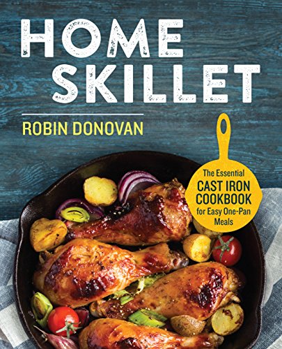 9781623157555: Home Skillet: The Essential Cast Iron Cookbook for Easy One-Pan Meals