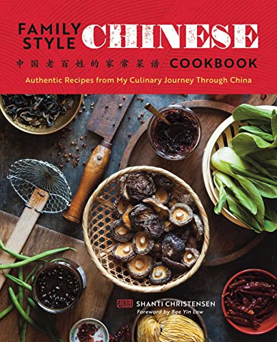 Stock image for Family Style Chinese Cookbook : Authentic Recipes from My Culinary Journey Through China for sale by Better World Books