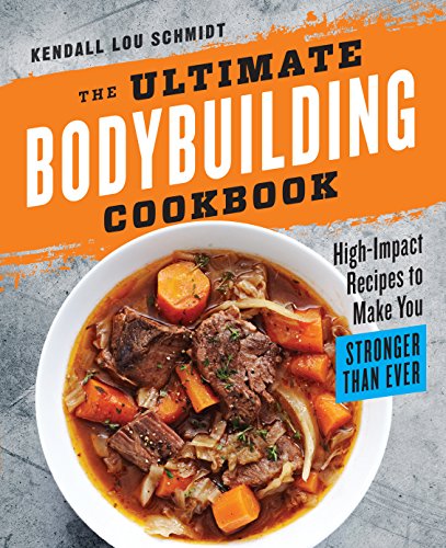 9781623157654: The Ultimate Bodybuilding Cookbook: High-Impact Recipes to Make You Stronger Than Ever