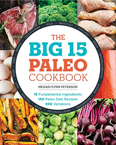 Beispielbild fr The Big 15 Paleo Cookbook : 15 Fundamental Ingredients, 150 Paleo Diet Recipes, 450 Variations zum Verkauf von Better World Books