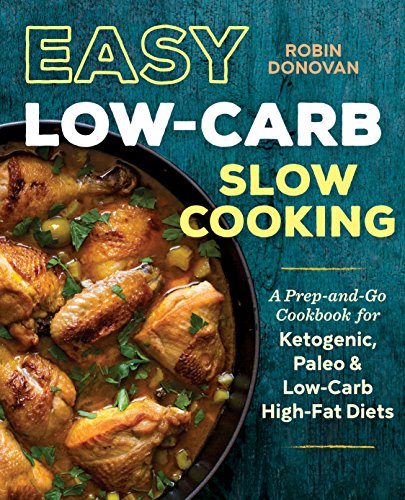Stock image for Easy Low Carb Slow Cooking: A Prep-and-Go Cookbook for Ketogenic, Paleo & Low-Carb High-Fat Diets for sale by ZBK Books