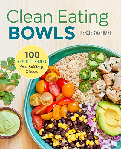 Stock image for Clean Eating Bowls: 100 Real Food Recipes for Eating Clean for sale by Red's Corner LLC