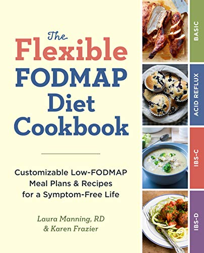 Beispielbild fr The Flexible FODMAP Diet Cookbook : Customizable Low-FODMAP Meal Plans and Recipes for a Symptom-Free Life zum Verkauf von Better World Books