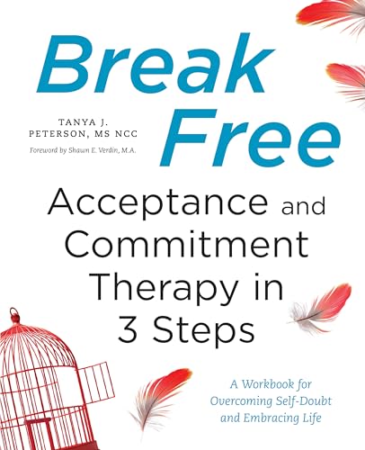 Beispielbild fr Break Free: Acceptance and Commitment Therapy in 3 Steps: A Workbook for Overcoming Self-Doubt and Embracing Life zum Verkauf von More Than Words