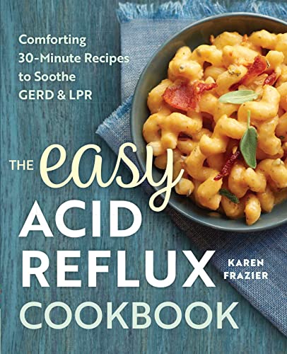 Beispielbild fr The Easy Acid Reflux Cookbook: Comforting 30-Minute Recipes to Soothe Gerd & Lpr zum Verkauf von WorldofBooks