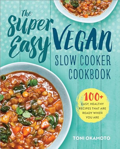 Beispielbild fr The Super Easy Vegan Slow Cooker Cookbook: 100 Easy, Healthy Recipes That Are Ready When You Are zum Verkauf von KuleliBooks