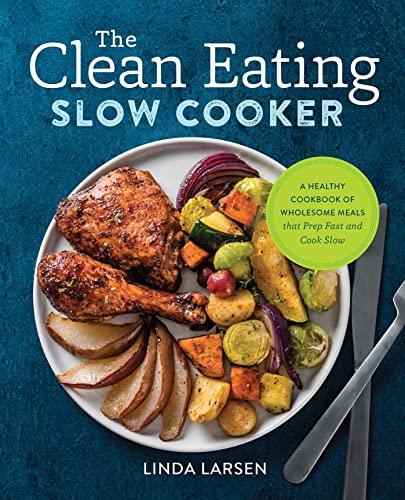Beispielbild fr The Clean Eating Slow Cooker: A Healthy Cookbook of Wholesome Meals that Prep Fast & Cook Slow zum Verkauf von Books From California