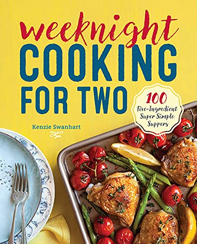 Stock image for Weeknight Cooking for Two: 100 Five-ingredient Super Simple Suppers for sale by Goodwill of Colorado