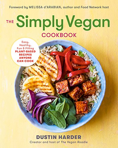 Beispielbild fr The Simply Vegan Cookbook: Easy, Healthy, Fun, and Filling Plant-Based Recipes Anyone Can Cook zum Verkauf von Books From California