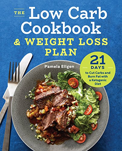 Beispielbild fr The Low Carb Cookbook and Weight Loss Plan : 21 Days to Cut Carbs and Burn Fat with a Ketogenic Diet zum Verkauf von Better World Books