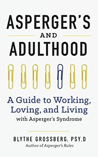Stock image for Aspergers and Adulthood: A Guide to Working, Loving, and Living With Aspergers Syndrome for sale by Books From California