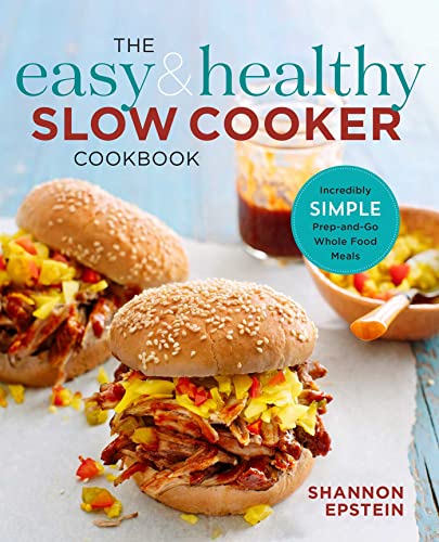 Stock image for The Easy & Healthy Slow Cooker Cookbook: Incredibly Simple Prep-and-Go Whole Food Meals for sale by SecondSale