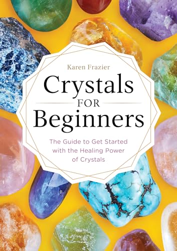 Beispielbild fr Crystals for Beginners: The Guide to Get Started with the Healing Power of Crystals zum Verkauf von SecondSale