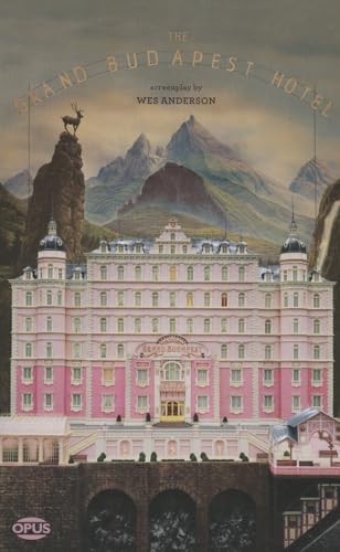 9781623160517: The Grand Budapest Hotel: The Illustrated Screenplay (Opus Screenplay)