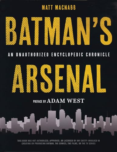 Stock image for Batman's Arsenal : An Unauthorized Encyclopedic Chronicle for sale by Better World Books: West