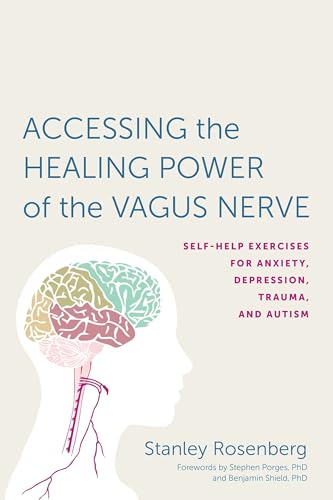 Imagen de archivo de Accessing the Healing Power of the Vagus Nerve: Self-Help Exercises for Anxiety, Depression, Trauma, and Autism a la venta por Red's Corner LLC