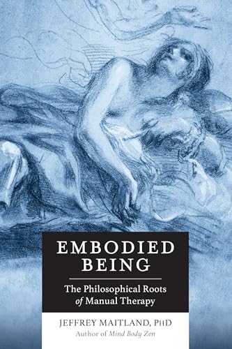 

Embodied Being: The Philosophical Roots of Manual Therapy