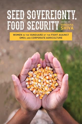 Beispielbild fr Seed Sovereignty, Food Security: Women in the Vanguard of the Fight against GMOs and Corporate Agriculture zum Verkauf von New Legacy Books