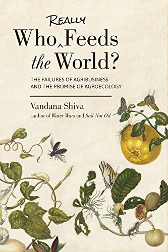 Stock image for Who Really Feeds the World?: The Failures of Agribusiness and the Promise of Agroecology for sale by Goodbookscafe