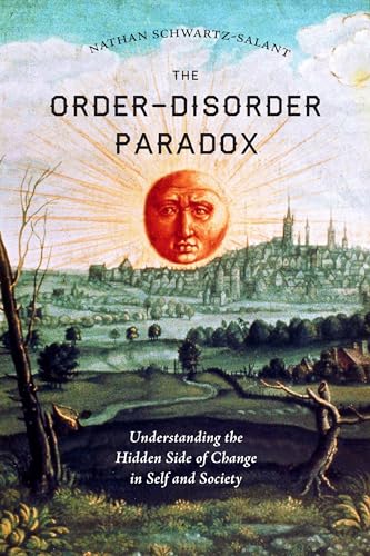 Stock image for The Order-Disorder Paradox: Understanding the Hidden Side of Change in Self and Society for sale by Open Books