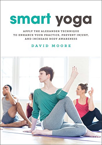Beispielbild für Smart Yoga: Apply the Alexander Technique to Enhance Your Practice, Prevent Injury, and Increase Body Awarenes zum Verkauf von BookHolders