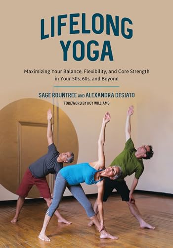 Beispielbild fr Lifelong Yoga: Maximizing Your Balance, Flexibility, and Core Strength in Your 50s, 60s, and Beyond zum Verkauf von Revaluation Books