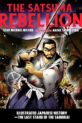 Stock image for The Satsuma Rebellion: Illustrated Japanese History - The Last Stand of the Samurai for sale by ThriftBooks-Dallas