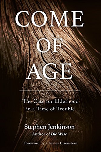 Beispielbild fr Come of Age : The Case for Elderhood in a Time of Trouble zum Verkauf von Better World Books