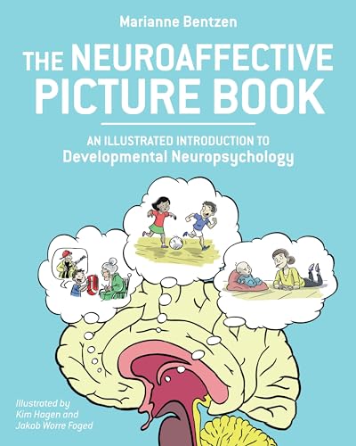 Stock image for The Neuroaffective Picture Book: An Illustrated Introduction to Developmental Neuropsychology for sale by Ernie's Books