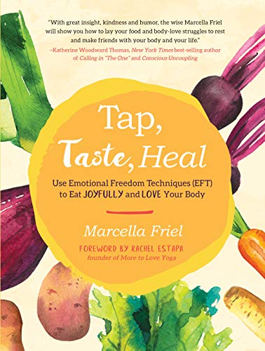 Beispielbild fr Tap, Taste, Heal: Use Emotional Freedom Techniques (EFT) to Eat Joyfully and Love Your Body zum Verkauf von BooksRun