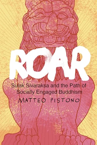 Stock image for Roar : Sulak Sivaraksa and the Path of Socially Engaged Buddhism for sale by Better World Books