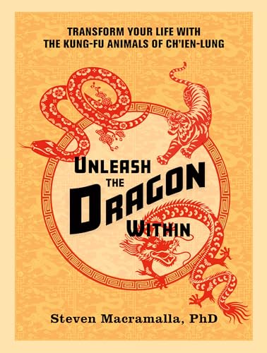 Beispielbild fr Unleash the Dragon Within: Transform Your Life With the Kung-Fu Animals of Ch'ien-Lung zum Verkauf von WorldofBooks