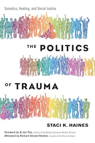 9781623173876: The Politics of Trauma: Somatics, Healing, and Social Justice
