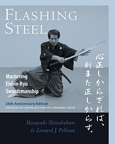 Beispielbild fr Flashing Steel, 25th Anniversary Memorial Edition: Mastering Eishin-Ryu Swordsmanship zum Verkauf von Kennys Bookshop and Art Galleries Ltd.