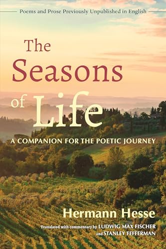 Imagen de archivo de The Seasons of Life: A Companion for the Poetic Journey--Poems and Prose Previously Unpublished in English a la venta por Roundabout Books