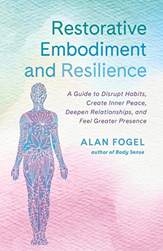 Beispielbild fr Restorative Embodiment and Resilience : A Guide to Disrupt Habits, Create Inner Peace, Deepen Relationships, and Feel Greater Presence zum Verkauf von Better World Books