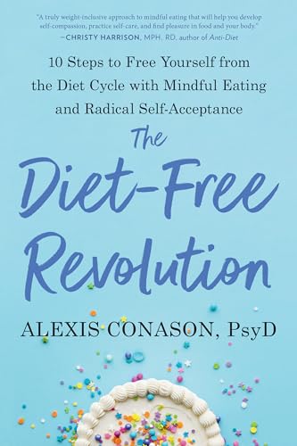 Stock image for The Diet-Free Revolution: 10 Steps to Free Yourself from the Diet Cycle with Mindful Eating and Radical Self-Acceptance for sale by BooksRun