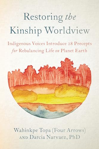 Beispielbild fr Restoring the Kinship Worldview: Indigenous Quotes and Reflections for Healing Our World zum Verkauf von Monster Bookshop