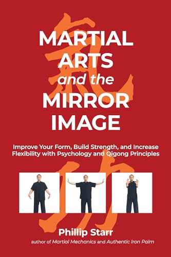 Beispielbild fr Martial Arts and the Mirror Image: Improve Your Form, Build Strength, and Increase Flexibility with Psychology and Qigong Principles zum Verkauf von HPB-Ruby