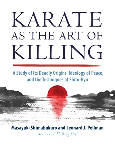 Beispielbild fr Karate as the Art of Killing: A Study of Its Deadly Origins, Ideology of Peace, and the Techniques of Shito-Ry u zum Verkauf von Ernie's Books