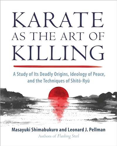 Stock image for Karate as the Art of Killing: A Study of Its Deadly Origins, Ideology of Peace, and the Techniques of Shito-Ry U for sale by ThriftBooks-Dallas