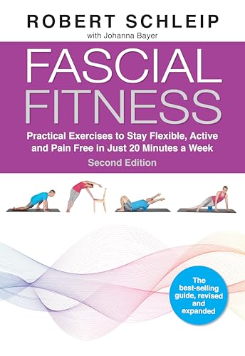Imagen de archivo de Fascial Fitness, Second Edition: Practical Exercises to Stay Flexible, Active and Pain Free in Just 20 Minutes a Week a la venta por Ergodebooks