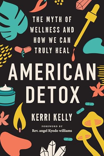 Stock image for American Detox: The Myth of Wellness and How We Can Truly Heal for sale by WorldofBooks