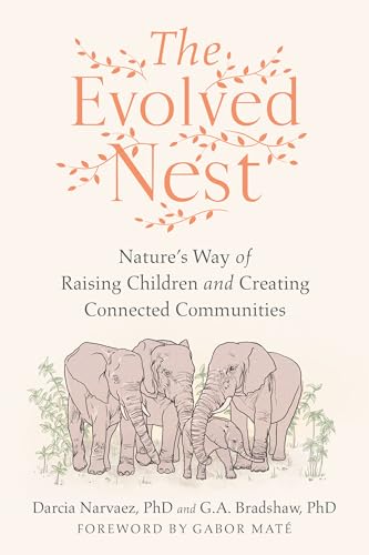 Beispielbild fr The Evolved Nest: Nature's Way of Raising Children and Creating Connected Communities zum Verkauf von Monster Bookshop