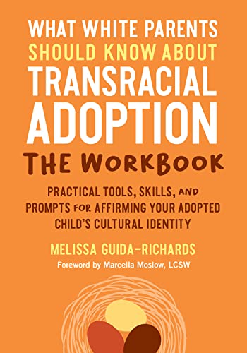 Beispielbild fr What White Parents Should Know about Transracial Adoption--The Workbook: Practical Tools, Skills, and Prompts for Affirming Your Adopted Child's Cultural Identity zum Verkauf von Ernie's Books