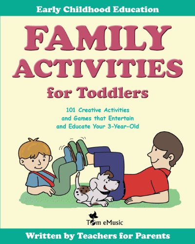 Stock image for Family Activities for Toddlers: 101 Creative Activities and Games that Entertain and Educate Your 3-Year-Old (Learning Games | Ways to Play With a Child) for sale by SecondSale