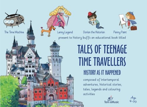 Stock image for Tales of the Teenage Time Travellers: History as it Happened for sale by Revaluation Books