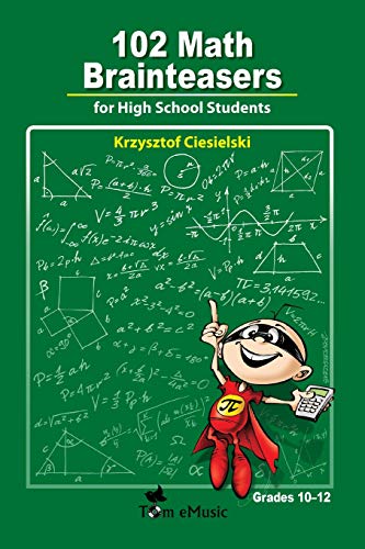 Beispielbild fr 102 Math Brainteasers for High School Students: Arithmetic, Algebra and Geometry Brain Teasers, Puzzles, Games and Problems with Solution zum Verkauf von Ergodebooks